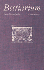 Bestiarium : en medeltida djurbok; Bo Eriksson; 2009