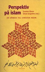 Perspektiv på islam : en vänbok till Christer Hedin; Susanne Olsson, Simon Sorgenfrei; 2011