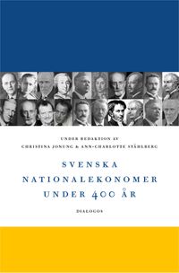 Svenska nationalekonomer under 400 år; Christina Jonung, Ann-Charlotte Ståhlberg; 2014