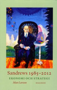 Sandrews 1985-2012 : ekonomi och strategi; Mats Larsson; 2013