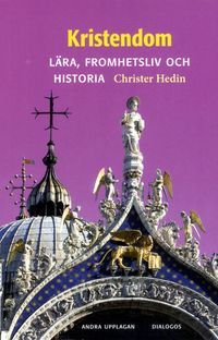 Kristendom : Lära, fromhetsliv och historia; Christer Hedin; 2017