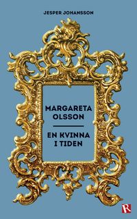 Margareta Olsson : en kvinna i tiden; Jesper Johansson; 2013