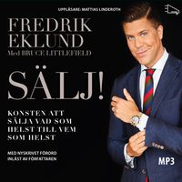 Sälj! : konsten att sälja vad som helst till vem som helst; Fredrik Eklund, Bruce Littlefield; 2015
