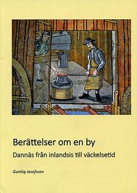 Berättelser om en by : Dannäs från inlandsis till väckelsetid; Gunlög Josefsson; 2014