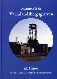 Minnen från Värmlandsbergsgruvan; Stig Larsson; 2016