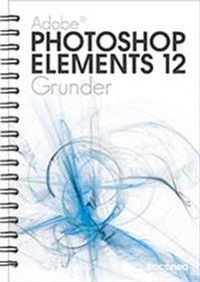 Photoshop Elements 12 Grunder; Iréne Friberg; 2013