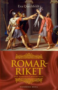 Romarriket : den romerska republiken; Eva Queckfeldt; 2014