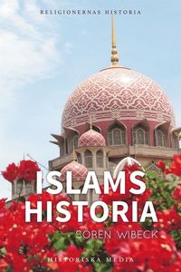 Islams historia; Sören Wibeck; 2014