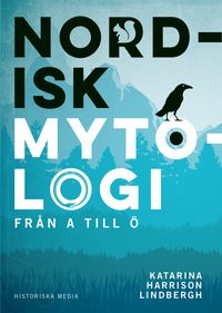 Nordisk mytologi från A till Ö; Katarina Harrison Lindbergh; 2017