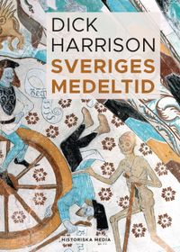 Sveriges medeltid; Dick Harrison; 2020