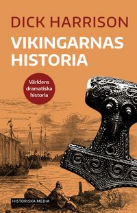 Vikingarnas historia; Dick Harrison; 2019