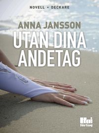 Utan dina andetag; Anna Jansson; 2013