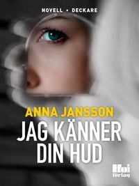 Jag känner din hud; Anna Jansson; 2013