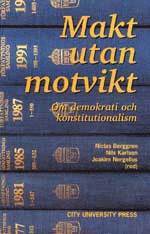 Makt utan motvikt; Niclas Berggren, Nils Karlson, Joakim Nergelius, Demokrati och konstitutionalism (projekt); 1999
