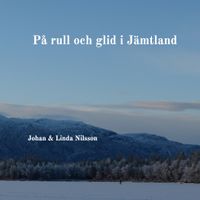 På rull och glid i Jämtland; Johan Nilsson; 2016