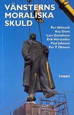 Vänsterns moraliska skuld; Per Ahlmark, Kay Glans, Lars Gustafsson...; 1991