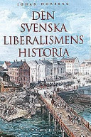 Den svenska liberalismens historia; Johan Norberg; 1998