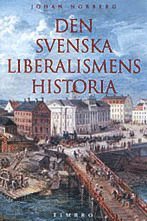 Den svenska liberalismens historia; Johan Norberg; 1999