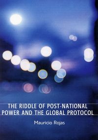 The riddle of post-national power and the global protocol; Mauricio Rojas; 2001