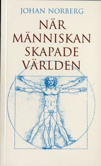 När människan skapade världen; Johan Norberg; 2006