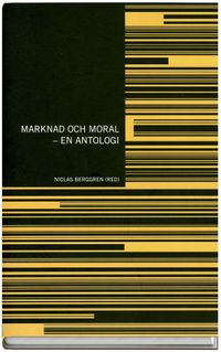 Marknad och moral : en antologi; Daniel Klein, Deirdre McCloskey, Steven Shavell, Viktor Vanberg; 2008