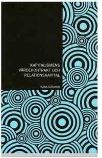 Kapitalismens värdekontrakt och relationskapital : en explorativ studie; Hans Sjögren; 2008