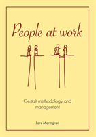 People at work : gestalt methodology and management; Lars Marmgren; 2014