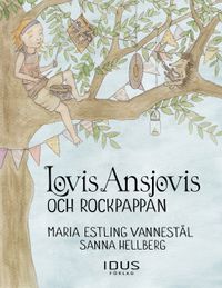 Lovis Ansjovis och rockpappan; Maria Estling Vannestål, Sanna Hellberg; 2016