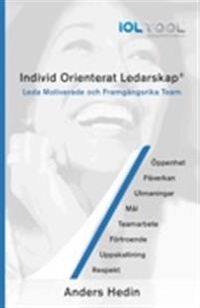 IOL Individ Orienterat Ledarskap : leda motiverade och framgångsrika team; Anders Hedin; 2013