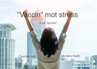 Vaccin mot stress - Fyra ”sprutor”; Caroline Säll, Anders Hedin; 2022