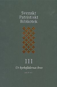 Svenskt Patristiskt Bibliotek. Band 3, Ur kyrkofädernas brev; Samuel Rubenson, Stephan Borgehammar, Per Beskow; 2001