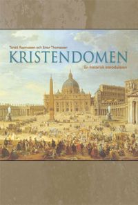 Kristendomen - En historisk introduktion; Tarald Rasmussen, Einar Thomassen; 2007