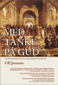 Med tanke på Gud : en introduktion till religionsfilosofin; Ulf Jonsson; 2008