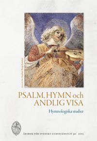 Psalm, hymn och andlig visa : hymnologiska studier; Stephan Borgehammar, Ingvar Bengtsson, Anna J. Evertsson, Ragnar Holte, Liza L Lundkvist; 2015
