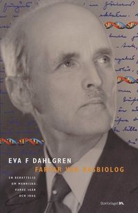 Farfar var rasbiolog : en berättelse om människovärde igår och idag; Eva F Dahlgren; 2002