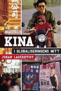 Kina i globaliseringens mitt; Johan Lagerkvist; 2007