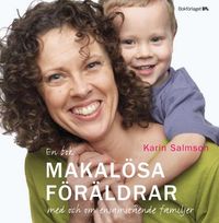 Makalösa föräldrar : en bok med och om ensamstående familjer; Karin Salmson; 2007