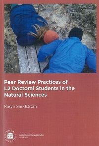 Peer Review Practices of L2 Doctoral Students in the Natural Sciences; Karyn Sandström; 2016