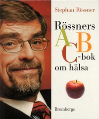 Rössners ABC-bok om hälsa; Stephan Rössner; 2003