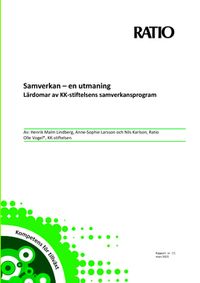 Samverkan - en utmaning : lärdomar av KK-stiftelsens samverkansprogram; Olle Vogel, Nils Karlson, Anne-Sophie Larsson, Henrik Malm Lindberg; 2015