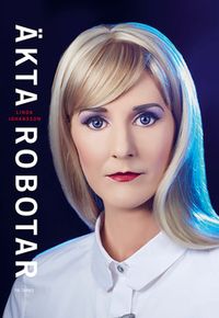 Äkta robotar; Linda Johansson; 2020