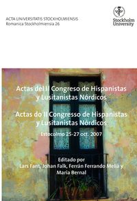Actas del 2. Congreso de hispanistas y lusitanistas nórdicos : Estocolmo, 25-27 de octubre de 2007; Lars Fant; 2015