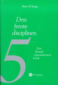 Den femte disciplinen; Peter M Senge; 1995
