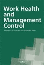 Work Health and Management Control; Ulf Johanson, Guy Ahonen, Robin Roslender; 2007