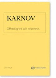 KARNOV särtryck - Offentlighet och sekretess; Katrin Hollunger Wågnert, Elisabet Reimers, Ulrika Nydevik, Lars Lundgren, Helena Jäderblom, Nils-Olof Berggren; 2009