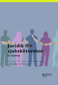 Juridik för sjuksköterskor en handbok; Lars-Åke Johnsson; 2015
