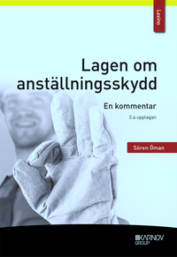 Lagen om anställningsskydd : en kommentar; Sören Öman; 2017