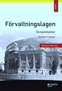 Förvaltningslagen : en kommentar; Kristina Ahlström; 2018