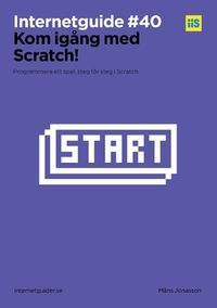 Kom igång med Scratch! : Bygg ett spel, steg för steg i Scratch.; Måns Jonasson; 2016