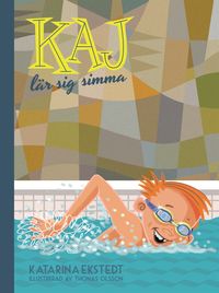 Kaj lär sig simma; Katarina Ekstedt, Thomas Olsson; 2015